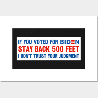 If You Voted For Biden Stay Back 500 Feet I Don't Trust Your Judgment, Funny Political Bumper sticker, Anti Biden Bumper Posters and Art